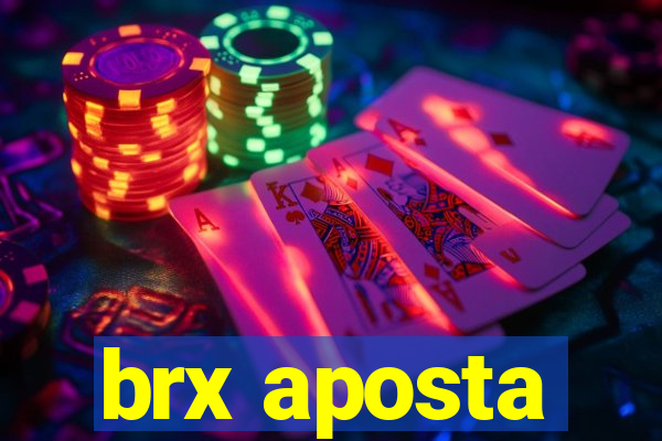 brx aposta